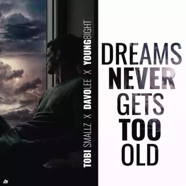 Tobi Smallz - Dream Never Get Too Old ft Davolee x Yung8ight